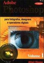 Adobe photoshop vol. 1 - para fotografos, designers e operadores digitais