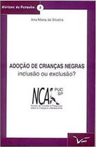 Adoção de Crianças Negras: Inclusão Ou Exclusão - VERAS EDITORA Adoção de Crianças Negras: Inclusão Ou Exclusão - VERAS EDITORA