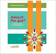 Adoeci! Por Quê Psicossomática Contemporânea - WAK Adoeci! Por Quê Psicossomática Contemporânea - WAK