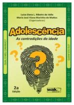 Adolescencia - As Contradicoes Da Idade - 2ª Ed - WAK EDITORA