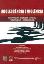 Adolescencia e violencia: intervencoes e estudos c - UNB Adolescencia e violencia: intervencoes e estudos c - UNB