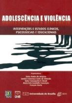 Adolescência e violência: intervenções e estudos clínicos, psicossociais e educacionais Adolescência e violência: intervenções e estudos clínicos, psicossociais e educacionais