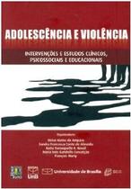 Adolescência e Violência: Intervenções e Estudos Clínicos, Psicossociais e Educacionais - UNB