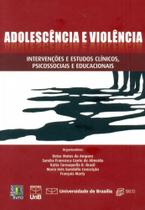 Adolescência e Violência: Intervenções e Estudos Clínicos, Psicossociais e Educacionais - UNB