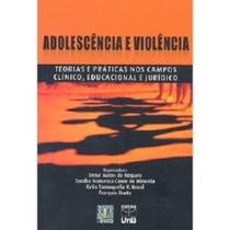 Adolescência e Violência: Teorias e Práticas nos Campos Clínico, Educacional e Jurídico - UNB