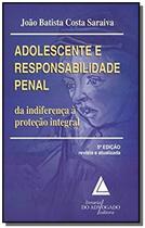 Adolescente e Responsabilidade Penal Da Indiferença á Proteção Integral - Livraria do Advogado