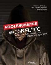 Adolescentes em Conflito - Violencia, Funcionamento Antissocial e Tracos de
