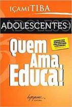 Adolescentes: quem ama educa! ed bolso - INTEGRARE