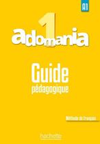 Adomania 1 guide pedagogique a1 - HACHETTE FRANCA