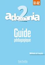 Adomania 2 guide pedagogique a1-a2