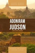 Adoniram Judson - Série heróis cristãos ontem & hoje - Shedd Publicações