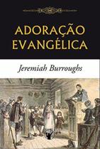 Adoração Evangélica - Jeremiah Burroughs - Clire