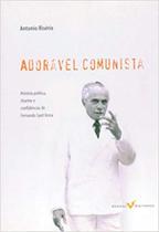 Adorável Comunista: História Política, Charme e Confidências de Fernando Sant Anna - VERSAL