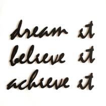Adorno Parede Dream It Believe It Achieve It - Frase Adorno Parede Dream It Believe It Achieve It - Frase