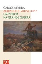 Adriano de sousa lopes - um pintor na grande guerra Adriano de sousa lopes - um pintor na grande guerra