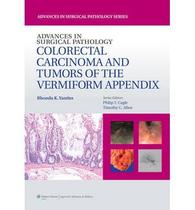 Advances in surgical pathology:colorectal carcinoma & tumors vermiform appe - Lippincott/wolters Kluwer Health