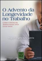 Advento da longevidade no trabalho, o - como continuar trabalhando apos os 60 anos