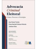 Advocacia criminal eleitoral - crimes, processo e estratégias - 2026 Advocacia criminal eleitoral - crimes, processo e estratégias - 2026
