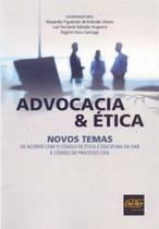 Advocacia e Ética - Novos Temas - DEL REY LIVRARIA E EDITORA