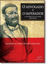 Advogado e o Imperador, O: A História de um Herói Brasileiro - DUNA DUETO
