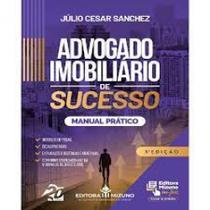 Advogado imobiliário de sucesso: manual prático - JH MIZUNO