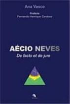 Aecio Neves - de Facto El De Jure Aecio Neves - de Facto El De Jure