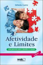 Afetividade e limites - uma parceria entre a familia e a escola - WAK EDITORA