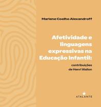 Afetividade E Linguagens Expressivas - Contribuições De Henri Wallon Afetividade E Linguagens Expressivas - Contribuições De Henri Wallon