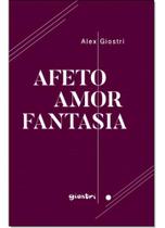 Afeto Amor Fantasia - GIOSTRI