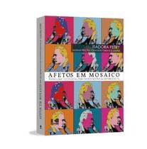 Afetos em Mosaico: para Uma Fisiopsicologia da Decadência em Nietzsche Afetos em Mosaico: para Uma Fisiopsicologia da Decadência em Nietzsche