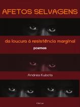 Afetos selvagens - da loucura à resistência marginal - FILOCZAR Afetos selvagens - da loucura à resistência marginal - FILOCZAR