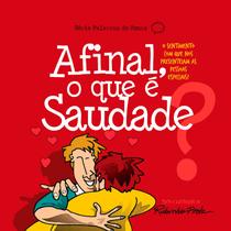 Afinal, o Que é Saudade