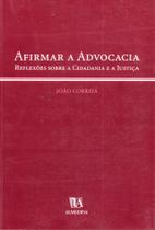 AFIRMAR A ADVOCACIA - REFLEXõES SOBRE A CIDADANIA E A JUSTIçA