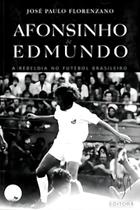Afonsinho e Edmundo a Rebeldia no Futebol Brasil Afonsinho e Edmundo a Rebeldia no Futebol Brasil