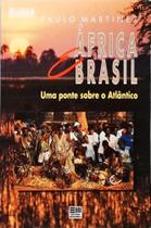 AFRICA BRASIL - Uma ponte sobre o Atlântico - Editora Moderna
