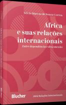 África e Suas Relações Internacionais - Entre Dependência e Desconexão Sortido África e Suas Relações Internacionais - Entre Dependência e Desconexão Sortido