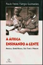 Africa ensinando a gente, a - angola, guine-bissau, sao tome e principe - PAZ E TERRA