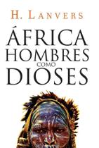 África. Hombres como dioses (Serie África) - Plaza & Janes