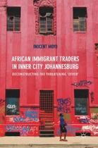African Immigrant Traders in Inner City Johannesburg - Springer Nature Customer Service Center  LLC