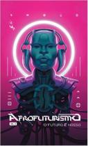 Afrofuturismo volume 2 - o futuro é nosso