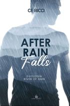 AFTER RAIN FALLS - Duologia River of Rain Volume 2 - CE RICCI
