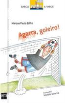 Agarra, Goleiro! - Sm editora Agarra, Goleiro! - Sm editora