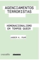 Agenciamentos Terroristas - Homonacionalismo em Tempos Queer Agenciamentos Terroristas - Homonacionalismo em Tempos Queer
