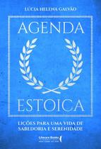 Agenda Estoica: Licoes para Uma Vida de Sabedoria e Serenidade Agenda Estoica: Licoes para Uma Vida de Sabedoria e Serenidade