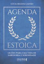 Agenda Estoica - Lições Para Uma Vida De Sabedoria E Serenidade Agenda Estoica - Lições Para Uma Vida De Sabedoria E Serenidade