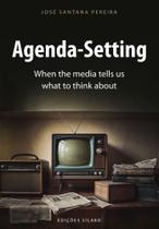 Agenda-Setting - When the media tells us what to think about Agenda-Setting - When the media tells us what to think about