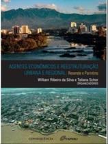 Agentes econômicos e reestruturação urbana e regional