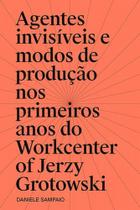 Agentes invisíveis e modos de produção nos primeiros anos do workcenter of jerzy grotowski