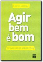 Agir bem e bom: conversando sobre etica - Senac