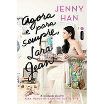 Agora e para sempre, lara jean - vol 03 - para todos os garotos que já amei